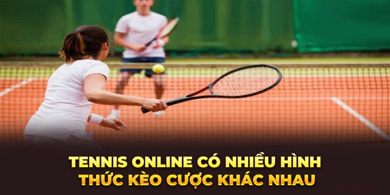 tennis-online-co-nhieu-hinh-thuc-keo-cuoc-khac-nhau
