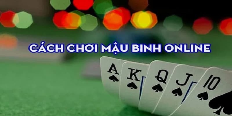 cach choi bai mau binh 3