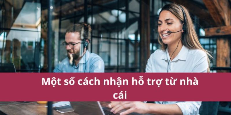 Cách nhận hỗ trợ từ nhà cái Win55 đơn giản mà bạn nên biết 1 cach nhan ho tro tu nha cai