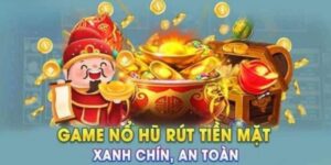 Nổ hũ rút tiền mặt Win55 - Bí quyết chơi nổ hũ cực đỉnh  9 no hu rut tien mat